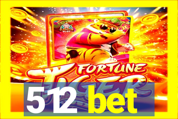 512 bet